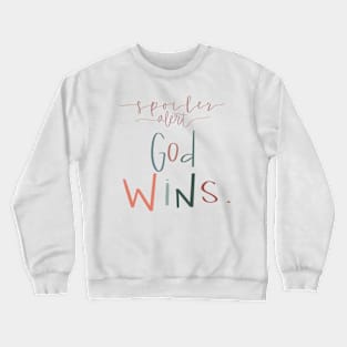 “Spoiler Alert: God Wins”! Sticker Crewneck Sweatshirt